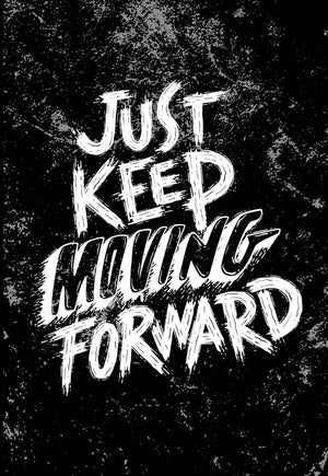 Just Keep Moving Forward