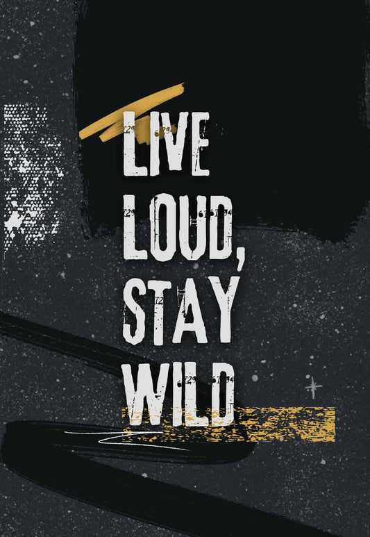 Live Loud, Stay Wild