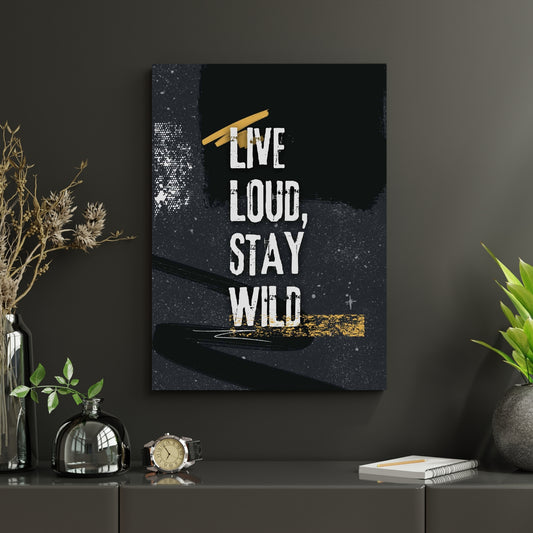 Live Loud, Stay Wild