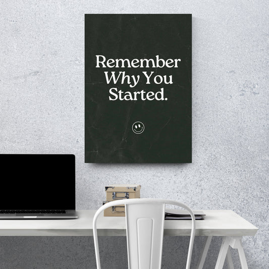 Remember Why You Started